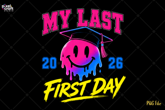 My Last First Day Graduation 2026 PNG: Senior Year Designs